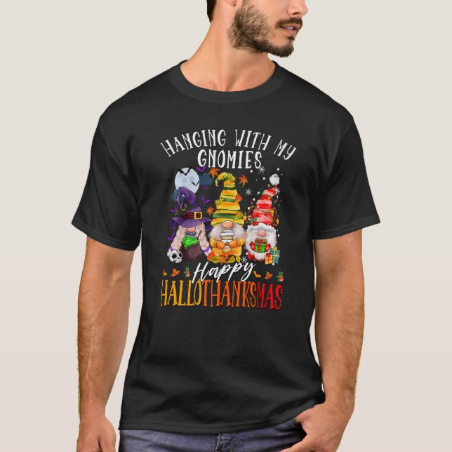 T-shirt Hanging With My Gnomies Happy Hallothanksmas Gnome (Devant)