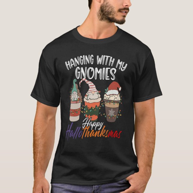 T-shirt Hanging With My Gnomies Happy Hallothanksmas Gnome (Devant)