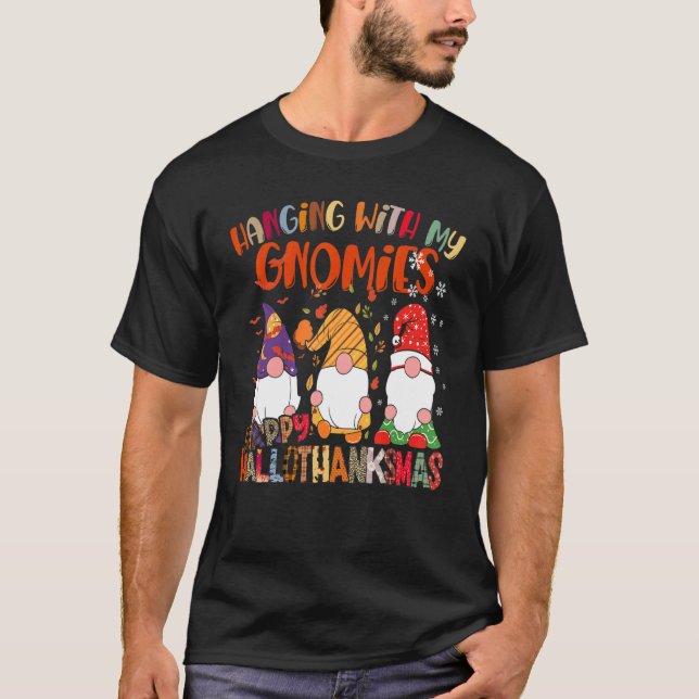 T-shirt Hanging With My Gnomies Happy Hallothanksmas Gnome (Devant)