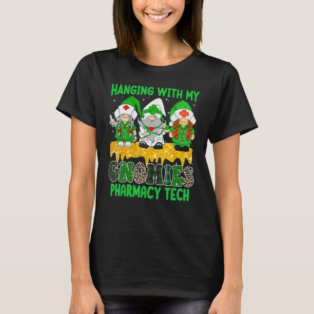 T-shirt Hanging With My Gnomies Pharmacy Tech Squad St Pat (Devant)