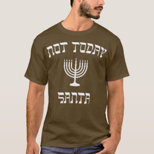 T-shirt    HanoukkahPas aujourd'hui Père Noël 