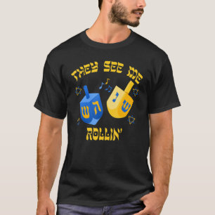 T-shirt Hanukkah Ils me voient rouler Dreidel Juif Chanuk