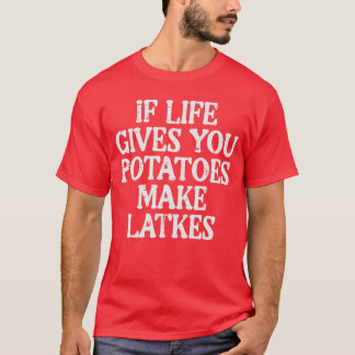 T-shirt Hanukkah La vie donne des pommes de terre pour fai