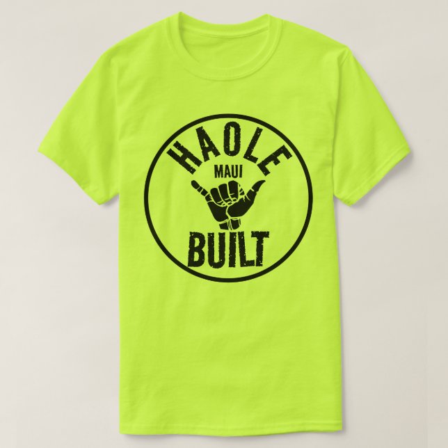 T-shirt HAOLE CONSTRUITE - Pas Maui Construite - SHAKA MAU (Design devant)