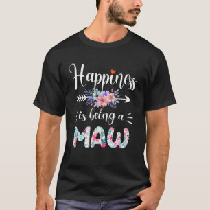T-shirt Happiness Is Being A Maw Ever Women Floral Decor