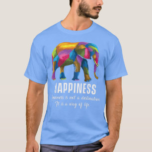 T-shirt Happiness Way Life Colorful Elephant Motivation Li
