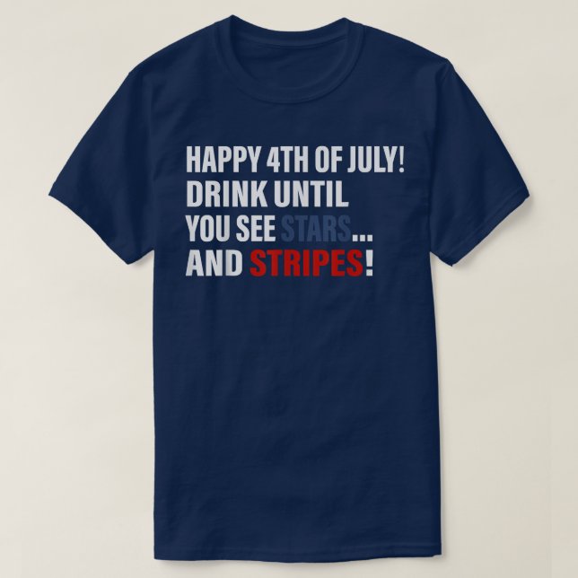 T-shirt Happy 4th Of July Drink Until You See Stars  (Design devant)