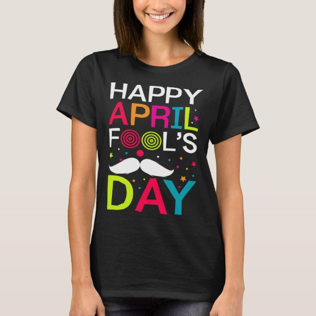T-shirt Happy April Fools Day Mustache 1st April Jokes For (Devant)