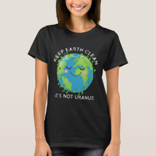T-shirt Happy Earth Day Keep Earth Clean Funny Uranus Scie