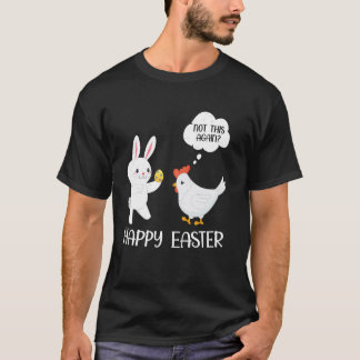 T-shirt Happy Easter Bunny Chicken Not Again Humor Art