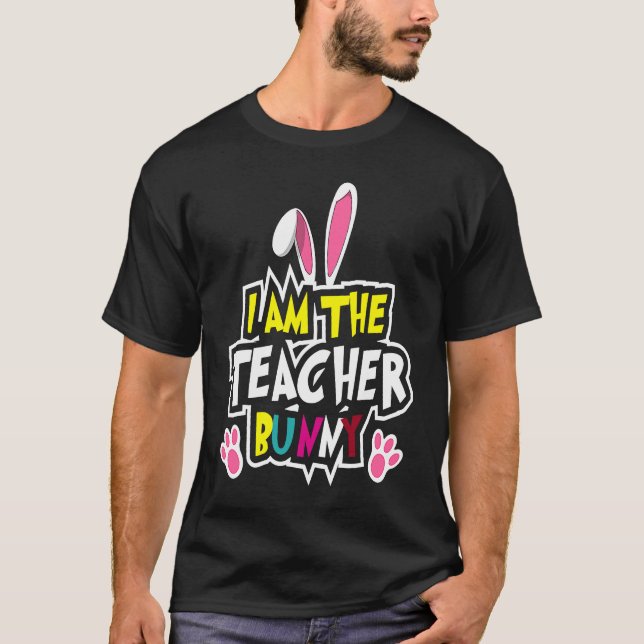 T-shirt Happy Easter, I'm the teacher Bunny, Easter Bunny  (Devant)