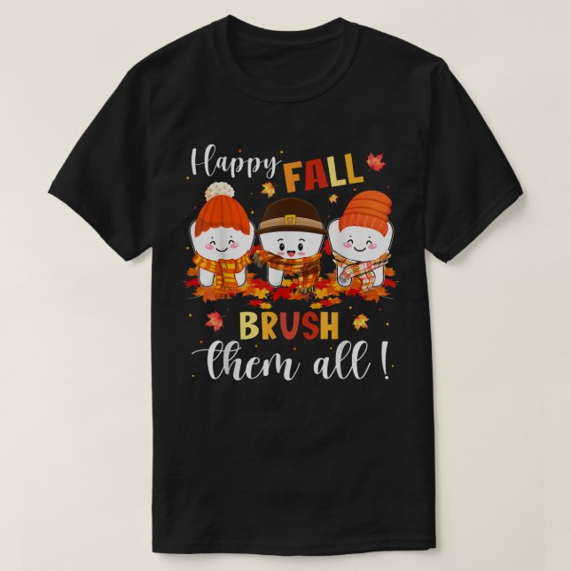 T-shirt Happy Fall Brush Them All Maple Dentist Life Denta (Design devant)