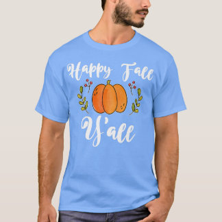 T-shirt Happy Fall Y'All - Automne Fall Laisse Citrouille
