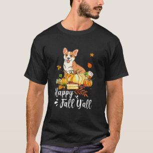 T-shirt Happy Fall Y'all Corgi Chien Thanksgiving Hallowee