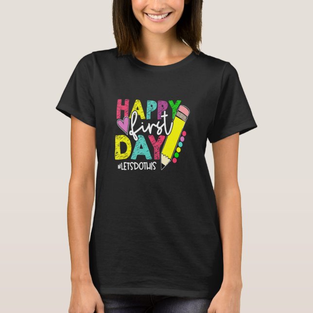 T-shirt Happy First Day Let's Do This Welcome Back To Scho (Devant)