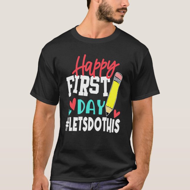 T-shirt Happy First Day Let's Do This Welcome Back To Scho (Devant)