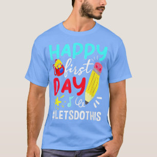 T-shirt Happy First Day Lets Do This Welcome Back To Schoo