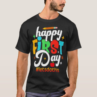 T-shirt Happy First Day Lets Do This Welcome Back To Schoo