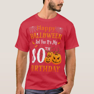 T-shirt Happy Halloween And Its My 80th Birthday 80 Year O