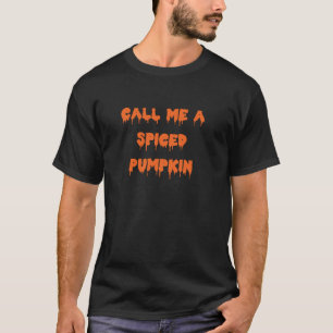 T-shirt Happy Halloween Call Me a Spiced Citrouille Éffray