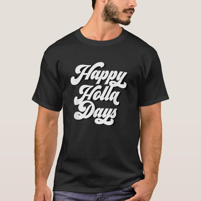 T-shirt Happy Holla Days Funny Holiday   (Devant)