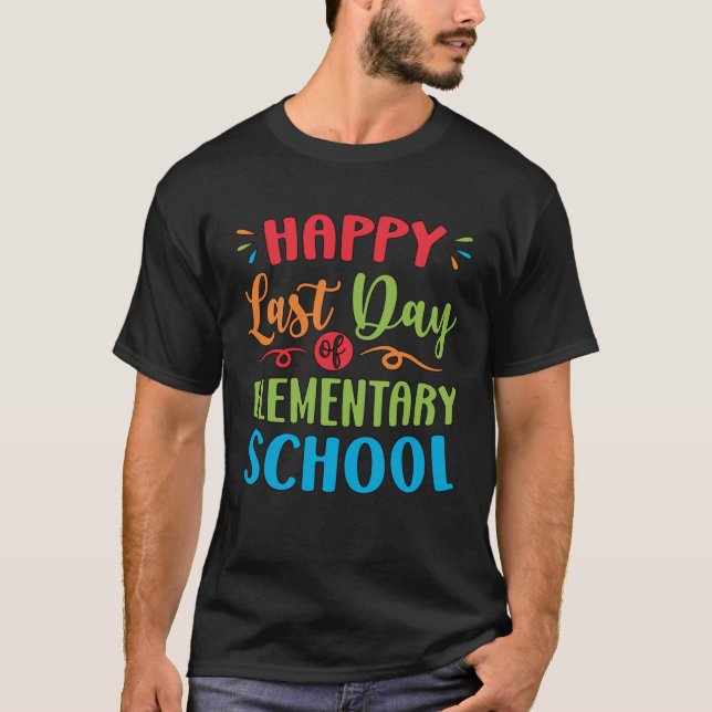 T-shirt Happy Last Day Of Elementary School Graduation  2 (Devant)