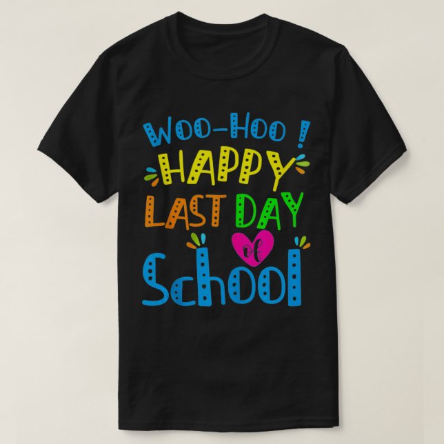 T-shirt Happy Last Day of School Funny Teacher Student Gra (Design devant)