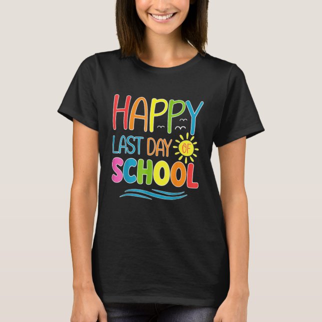 T-shirt Happy Last Day Of School Teacher Student Graduatio (Devant)