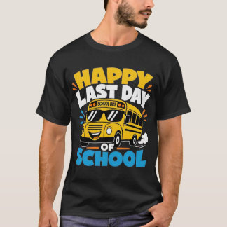 T-shirt Happy Last Of Day School Bus Driver Kids Teacher 