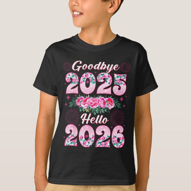 T-shirt Happy New Year 2026 Floral Goodbye 2025 Hello 2026 (Devant)