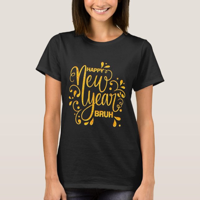 T-shirt Happy New Year Bruh Nye Celebration Party Matching (Devant)