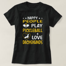 Happy People Play Pickleball and Love Dachshunds :
