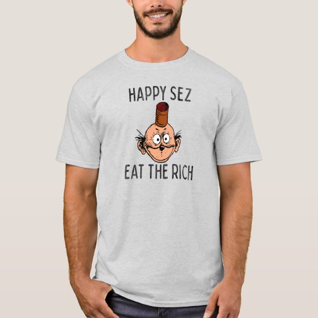 T - Shirt "Happy Sez Eat the Rich" (Vorderseite)