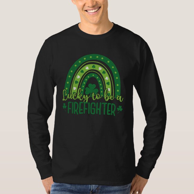 T-shirt Happy St Patrick Day   Lucky to be a Firefighter (Devant)