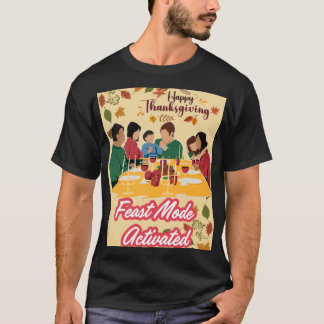 T-shirt Happy Thanksgiving Feast Mode Activated tee