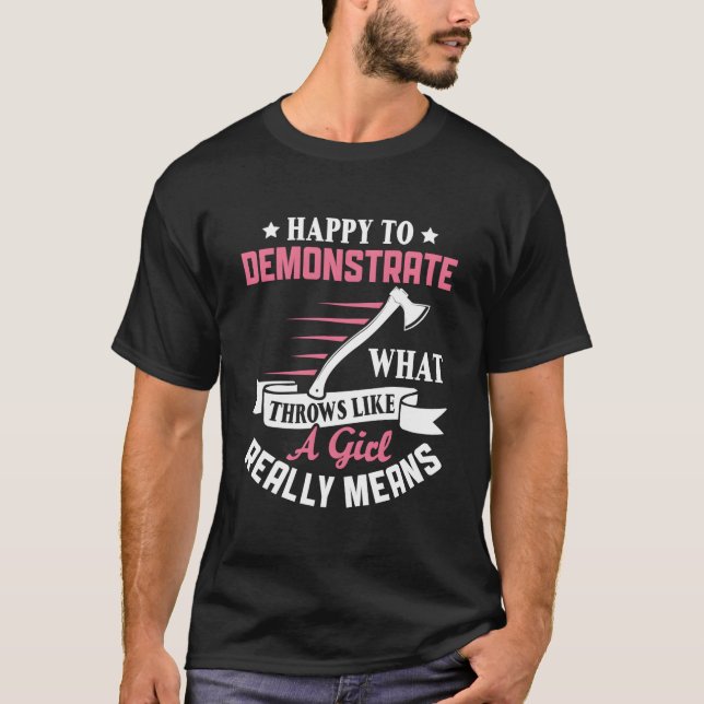 T-shirt Happy To Demonstrate W Throws Like A Axe Thrower (Devant)