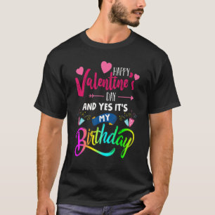 T-shirt Happy Valentine's Day And Yes It's My Birthday   P