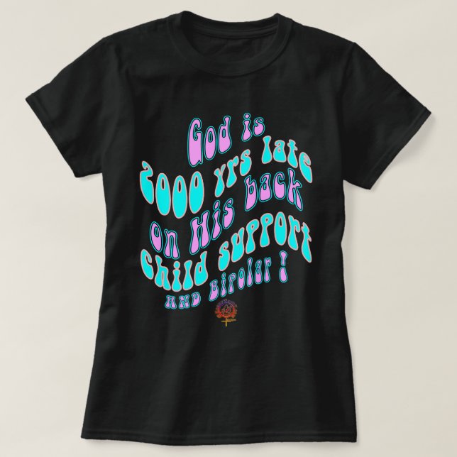T-shirt HappyWorkT DIEU EST 2000 ANS TARD SUR LE SOUTIEN À (Design devant)