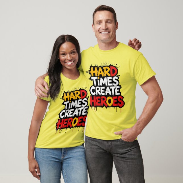 T-shirt "Hard Times Create Heroes" Typography Sayings (Unisexe)