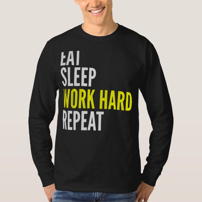 T-shirt Hard Worker  Eat Sleep Work Hard Repeat Repeat (Devant)