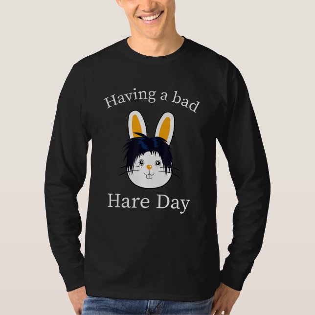 T-shirt Hare Day Bunny Bad Hairstyle Citation Humour Barbe (Devant)