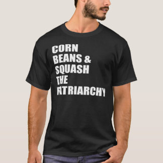 T-shirt Haricots De Maïs Et Squash Patriarchy Classic Clas