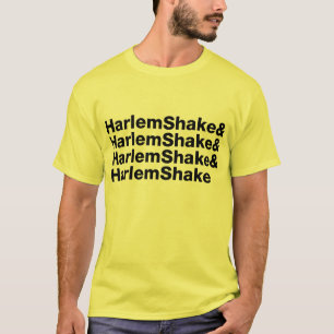 T-shirt Harlem Shake& Harlem Shake& Harlem Shake&