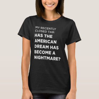 T-shirt Has The American Dream Has Become A Nightmare