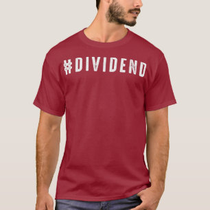 T-shirt Hashtag Dividend Dividends Stock Market Trading