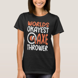 T-shirt Hatchet Ax Jetant Mondes Okayest Ax Thrower