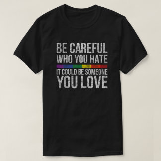 T-shirt Hate Cautiously - Someone You Love Reminder