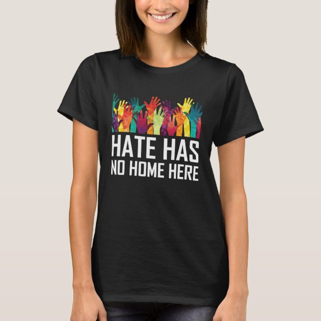 T-shirt Hate Has No Home Here Diversity Anti Hate Unity (Devant)