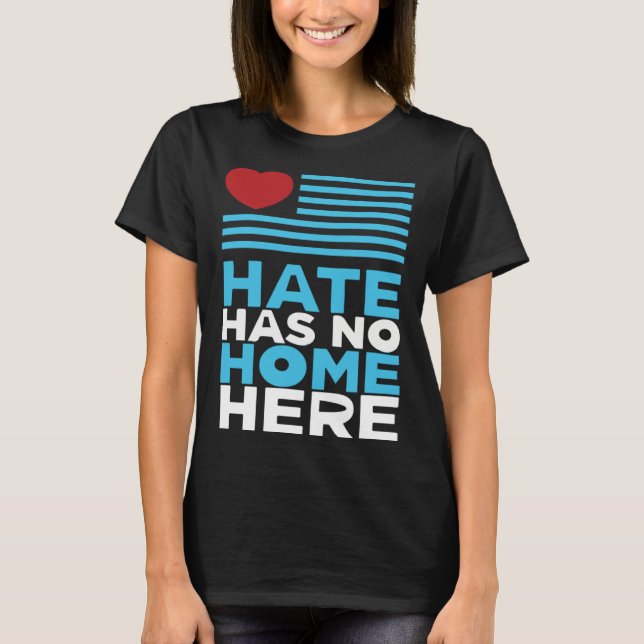 T-shirt Hate Has No Home Here Equality and Peace Advocacy  (Devant)