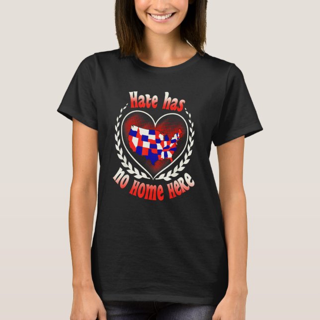 T-shirt Hate has no home here US states anti hate (Devant)